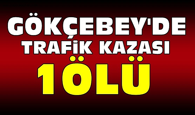 Gökçebey'de trafik kazası; 1 Ölü