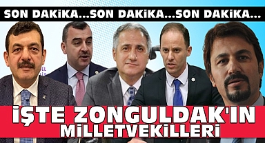 İşte Zonguldak'ın milletvekilleri 