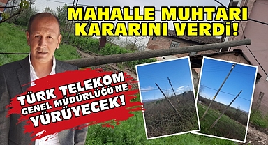 Mahalle muhtarı kararını verdi! Türk Telekom Genel Müdürlüğü'ne yürüyecek!