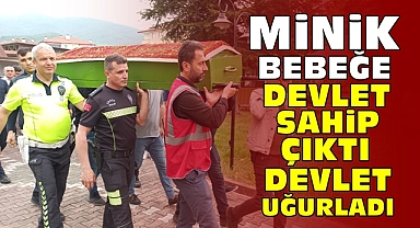 Minik bebeğe devlet sahip çıktı, devlet uğurladı