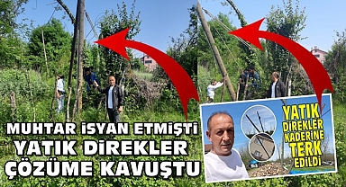 Muhtar isyan etmişti! / Yatık direkler çözüme kavuştu