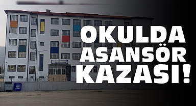 Okulda asansör kazası!