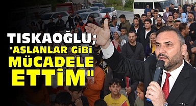 Tıskaoğlu; 