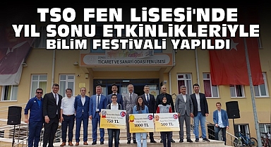 TSO Fen Lisesi'nde yıl sonu etkinlikleriyle bilim festivali yapıldı