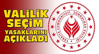 Valilik seçim yasaklarını açıkladı