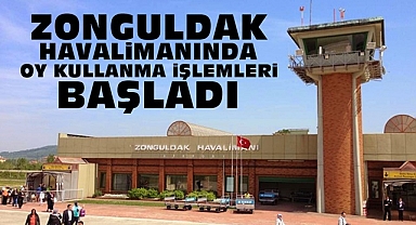 Zonguldak Havalimanında oy kullanma işlemleri başladı