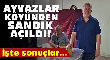 Ayvazlar köyünden sandık açıldı! İşte sonuçlar...