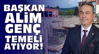 Başkan Alim Genç temeli atıyor!