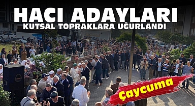 Çaycuma'da hacı adayları kutsal topraklara uğurlandı