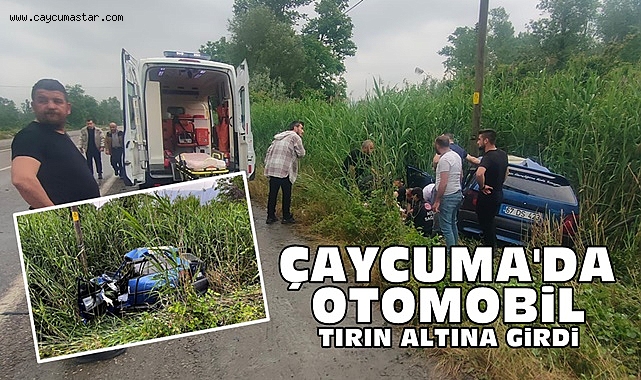 Çaycuma'da otomobil tırın altına girdi!