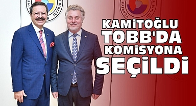 Kamitoğlu TOBB'da komisyona seçildi