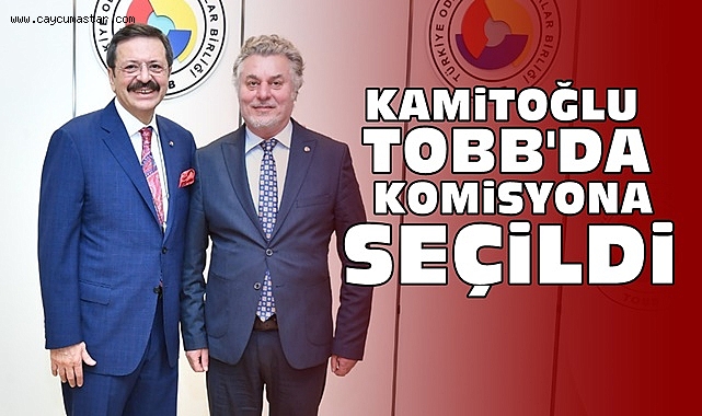 Kamitoğlu TOBB'da komisyona seçildi