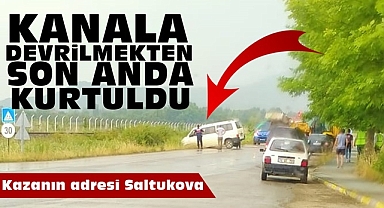Kanala devrilmekten son anda kurtuldu