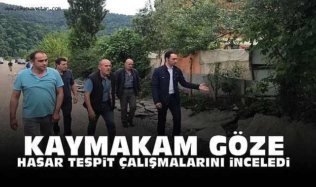 Kaymakam Göze hasar tespit çalışmalarını inceledi