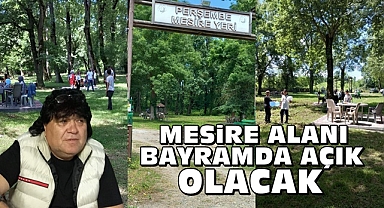 Mesire alanı bayramda açık olacak