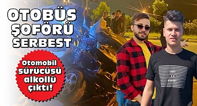 Otobüs şoförü serbest, otomobil sürücüsü alkollü çıktı!