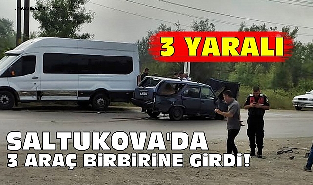 Saltukova'da üç araç birbirine girdi! 3 yaralı
