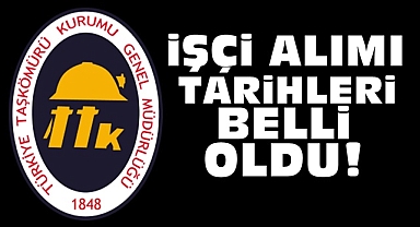 TTK'ya işçi alımı tarihleri belli oldu!