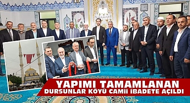 Yapımı tamamlanan Dursunlar Köyü Camii ibadete açıldı