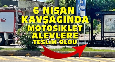 6 Nisan kavşağında motosiklet alevlere teslim oldu