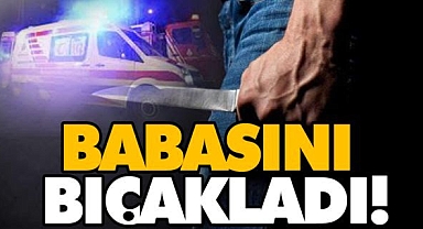 Çaycuma'da olay! Babasını bıçakladı!