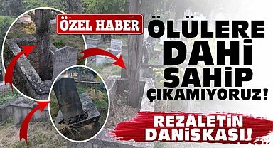 Çaycuma'da ölülere dahi sahip çıkamıyoruz!