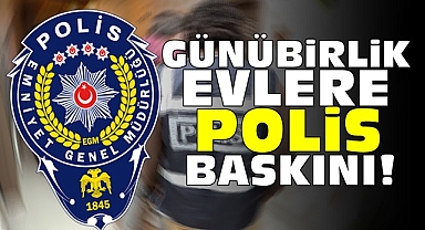 Günübirlik evlere polis baskını!