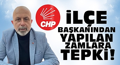 İlçe başkanından yapılan zamlara tepki!