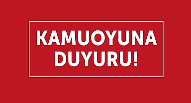 Kamuoyuna duyuru!