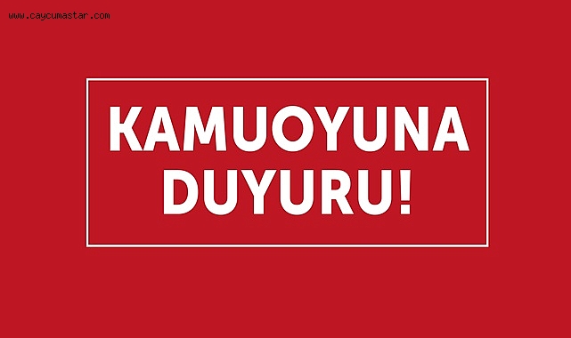 Kamuoyuna duyuru!