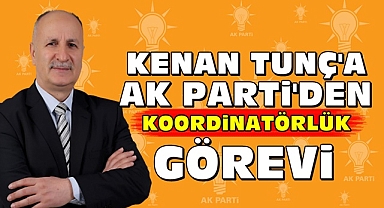 Kenan Tunç'a Ak Parti'den 'Koordinatörlük' görevi