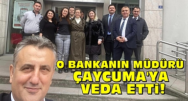 O bankanın müdürü Çaycuma'ya veda etti!