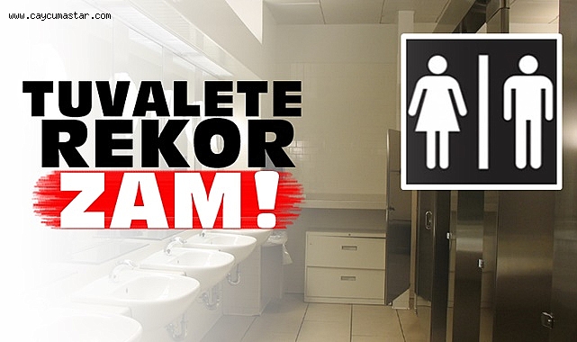 Tuvalete rekor zam!
