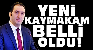 Yeni kaymakam belli oldu!