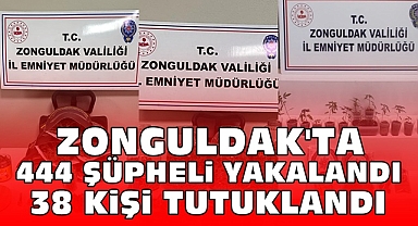 Zonguldak'ta 444 şüpheli yakalandı, 38 kişi tutuklandı