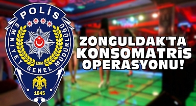 Zonguldak'ta konsomatris operasyonu!
