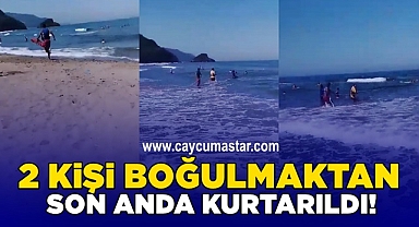2 kişi boğulmaktan son anda kurtarıldı!