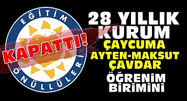 28 yıllık kurum Çaycuma Ayten-Maksut Çavdar Öğrenim Birimini kapattı!