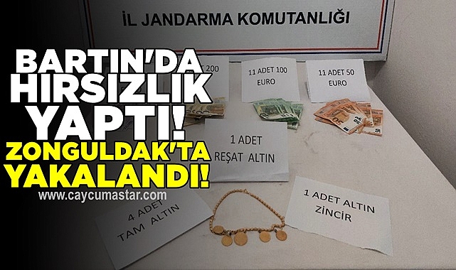 Bartın'da hırsızlık yaptı, Zonguldak'ta yakalandı!