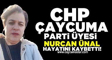 CHP Çaycuma parti üyesi Nurcan Ünal hayatını kaybetti!