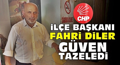 CHP İlçe Başkanı Fahri Diler güven tazeledi