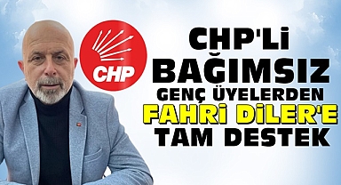 CHP'li bağımsız genç üyelerden Fahri Diler'e tam destek