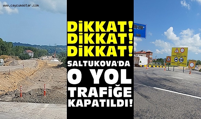 Dikkat! Saltukova'da o yol trafiğe kapatıldı!