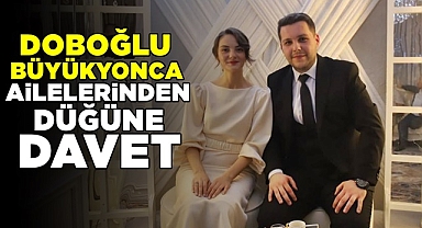 Doboğlu ve Büyükyonca ailelerinden düğüne davet