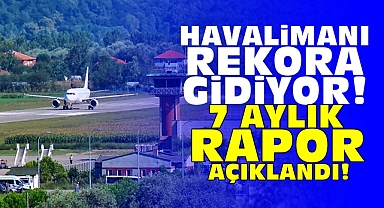 Havalimanı rekora gidiyor! 7 aylık rapor açıklandı!