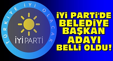 İYİ Parti'de belediye başkan adayı belli oldu!