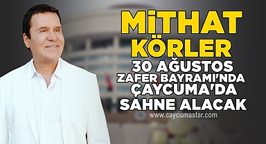 Mithat Körler 30 Ağustos Zafer Bayramı'da Çaycuma'da sahne alacak