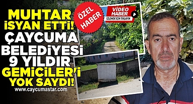 Muhtar isyan etti! Çaycuma Belediyesi 9 yıldır Gemiciler'i yok saydı!