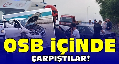 OSB içinde çarpıştılar!