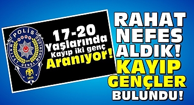 Rahat nefes aldık! Kayıp gençler bulundu!